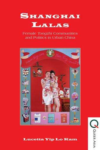 Book cover of Shanghai Lalas: Female Tongzhi Communities and Politics in Urban China