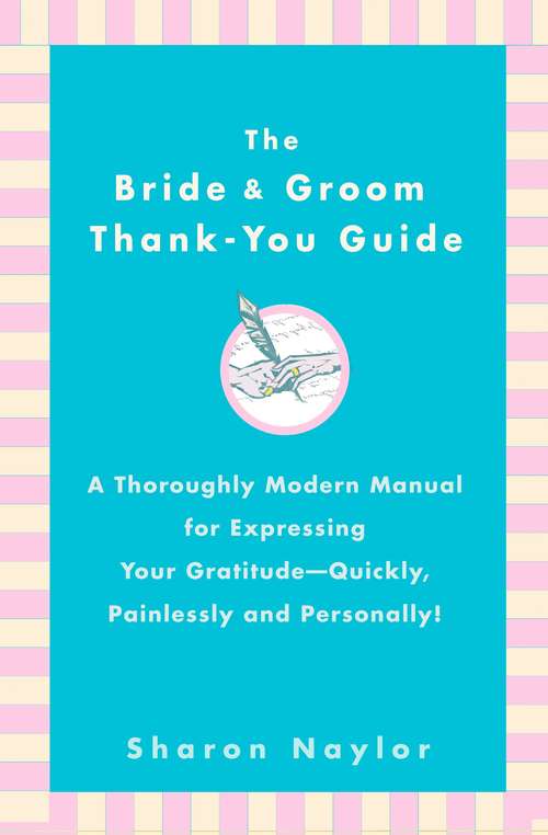 Book cover of The Bride & Groom Thank-You Guide: A Thoroughly Modern Manual for Expressing Your Gratitude-Quickly, Painlessly and Personally!