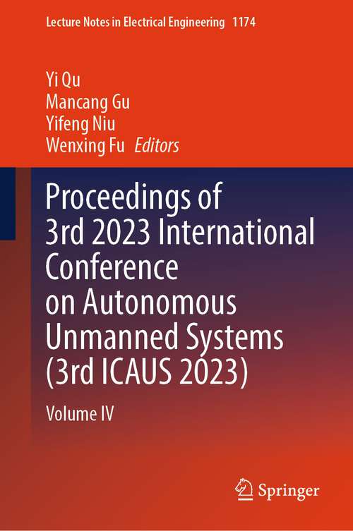 Book cover of Proceedings of 3rd 2023 International Conference on Autonomous Unmanned Systems: Volume IV (2024) (Lecture Notes in Electrical Engineering #1174)