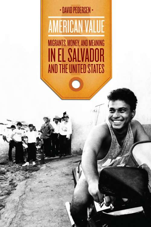 Book cover of American Value: Migrants, Money, and Meaning in El Salvador and the United States