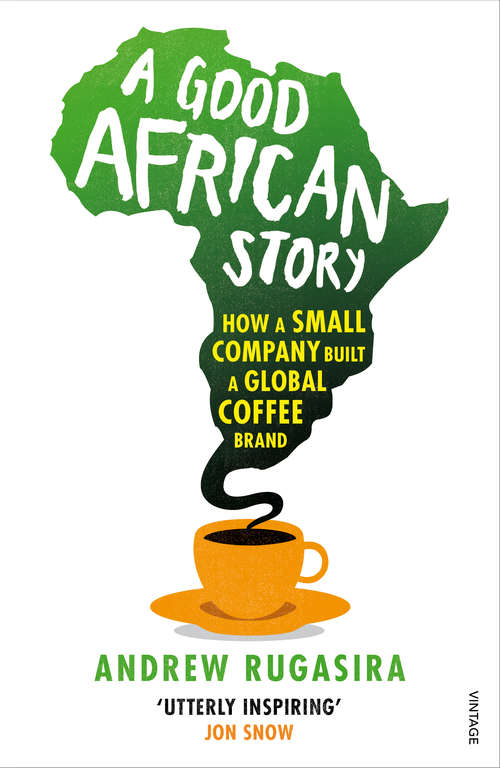 Book cover of A Good African Story: How a Small Company Built a Global Coffee Brand