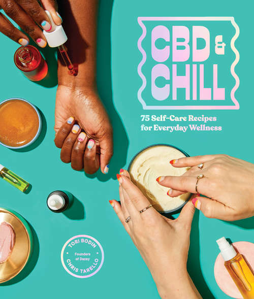 Book cover of CBD & Chill: 75 Self-Care Recipes for Everyday Wellness