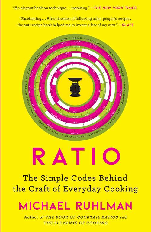 Book cover of Ratio: The Simple Codes Behind the Craft of Everyday Cooking (Ruhlman's Ratios #1)