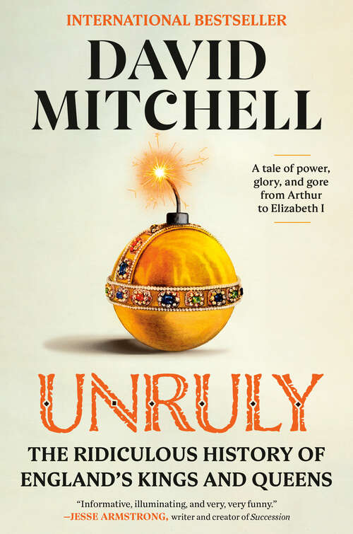 Book cover of Unruly: The Ridiculous History of England's Kings and Queens