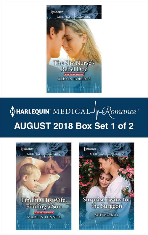 Harlequin Medical Romance August 2018 - Box Set 1 of 2: The Shy Nurse's Rebel Doc\Finding His Wife, Finding a Son\Surprise Twins for the Surgeon