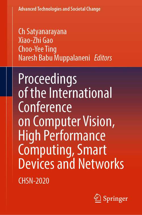 Proceedings of the International Conference on Computer Vision, High Performance Computing, Smart Devices and Networks: CHSN-2020 (Advanced Technologies and Societal Change)