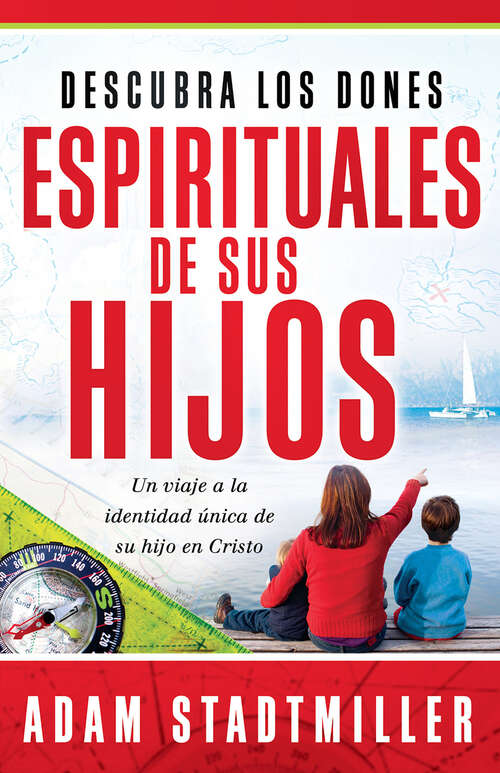 Book cover of Descubra los dones espirituales de sus hijos: Un viaje a la identidad única de su hijo en Cristo
