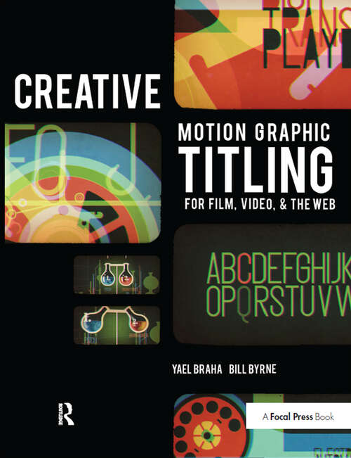 Book cover of Creative Motion Graphic Titling: Titling with Motion Graphics for Film, Video, and the Web
