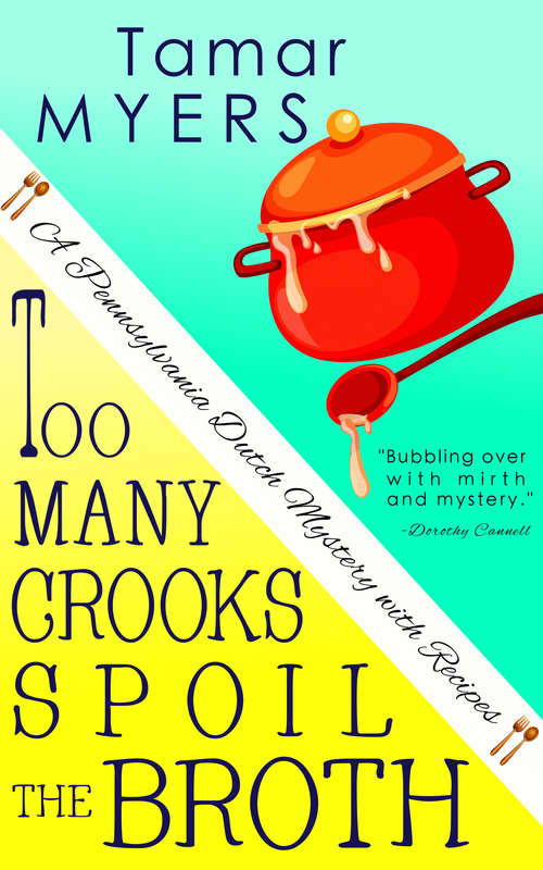 Book cover of Too Many Crooks Spoil the Broth: A Pennsylvania-Dutch Mystery with Recipes