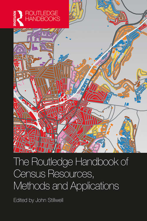 The Routledge Handbook of Census Resources, Methods and Applications: Unlocking the UK 2011 Census (International Population Studies)