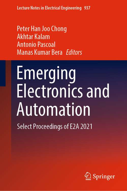 Emerging Electronics and Automation: Select Proceedings of E2A 2021 (Lecture Notes in Electrical Engineering #937)