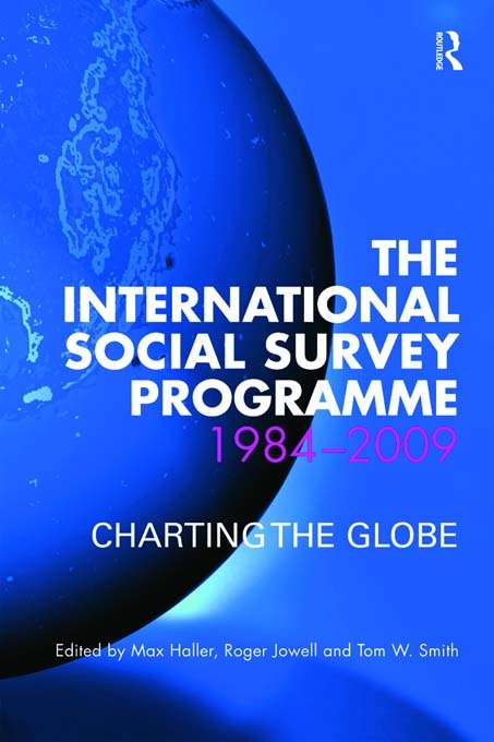 The International Social Survey Programme 1984-2009: Charting the Globe (Social Research Today)