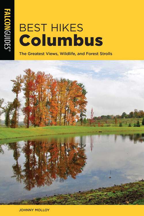 Book cover of Best Hikes Columbus: The Greatest Views, Wildlife, and Forest Strolls (2nd Edition)