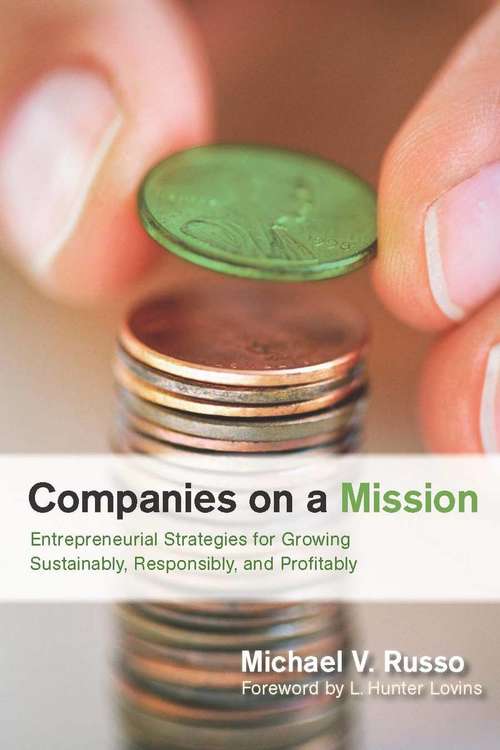 Book cover of Companies on a Mission: Entrepreneurial Strategies for Growing Sustainably, Responsibly, Profitably