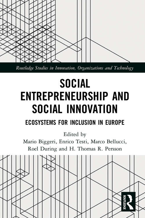 Social Entrepreneurship and Social Innovation: Ecosystems for Inclusion in Europe (Routledge Studies in Innovation, Organizations and Technology)