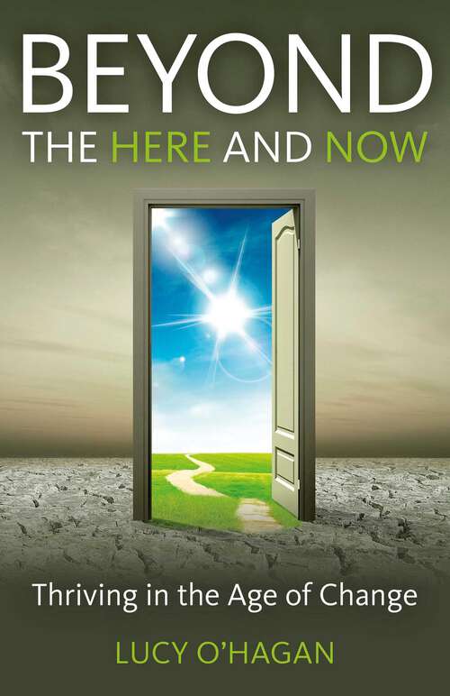 Book cover of Beyond the Here and Now: Thriving in the Age of Change
