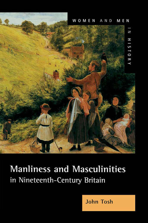 Manliness and Masculinities in Nineteenth-Century Britain