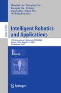 Intelligent Robotics and Applications: 15th International Conference, ICIRA 2022, Harbin, China, August 1–3, 2022, Proceedings, Part I (Lecture Notes in Computer Science #13455)