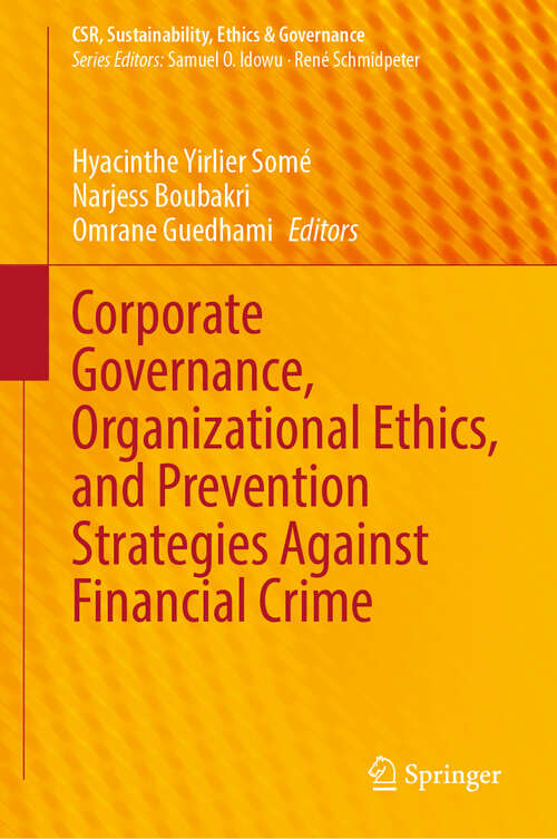 Book cover of Corporate Governance, Organizational Ethics, and Prevention Strategies Against Financial Crime (CSR, Sustainability, Ethics & Governance)