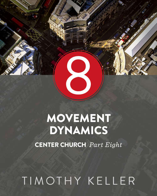 Movement Dynamics: Center Church,  Part Eight