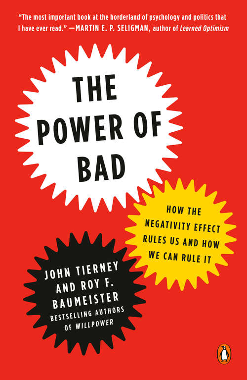 Book cover of The Power of Bad: How the Negativity Effect Rules Us and How We Can Rule It