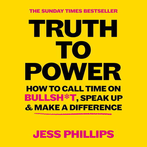 Book cover of Truth to Power: How to Call Time on Bullsh*t, Speak Up and Change The World (The Sunday Times Bestseller)