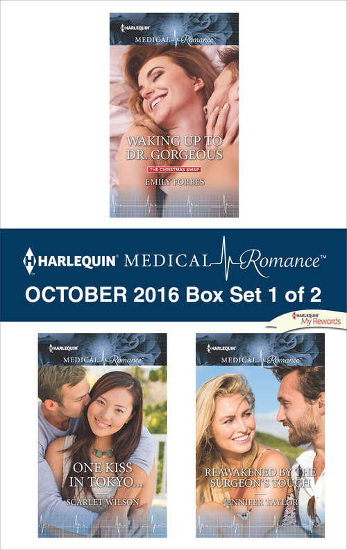 Harlequin Medical Romance October 2016 - Box Set 1 of 2: Waking Up to Dr. Gorgeous\One Kiss in Tokyo...\Reawakened by the Surgeon's Touch