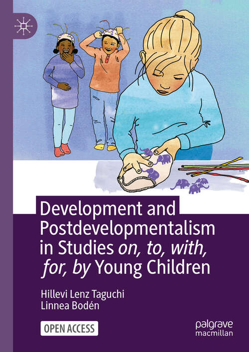 Book cover of Development and Postdevelopmentalism in Studies on, to, with, for, by Young Children