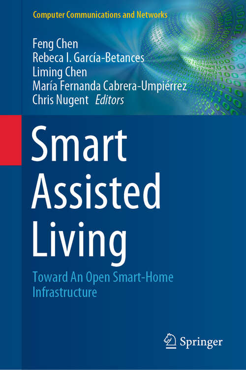 Smart Assisted Living: Toward An Open Smart-Home Infrastructure (Computer Communications and Networks)