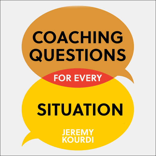 Book cover of Coaching Questions for Every Situation: A Leader's Guide to Asking Powerful Questions for Breakthrough Results