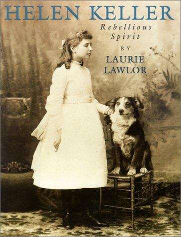 Book cover of Helen Keller, Rebellious Spirit: The Life and Times of Helen Keller