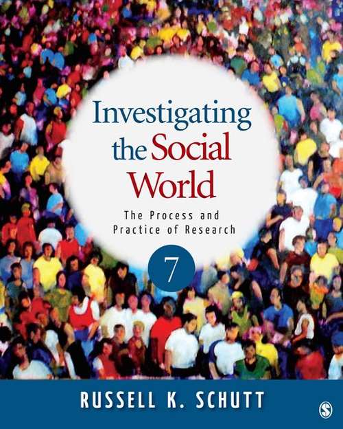 Investigating the Social World: The Process and Practice of Research (7th Edition)