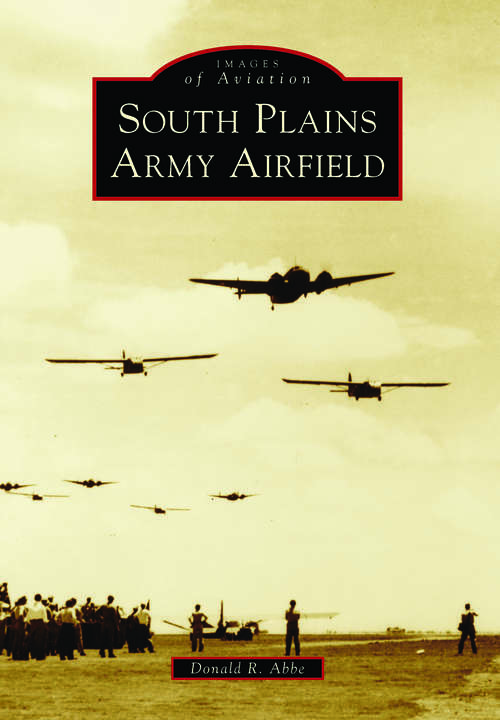 Book cover of South Plains Army Airfield (Images of Aviation)