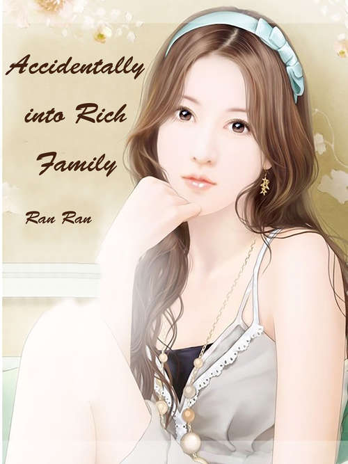 Book cover of Accidentally into Rich Family: Volume 1 (Volume 1 #1)