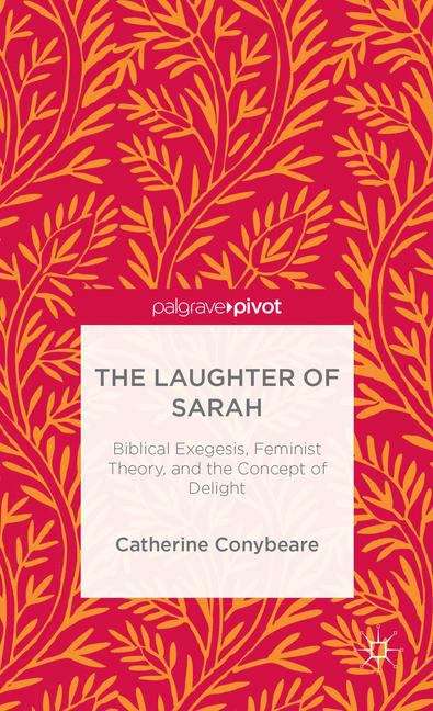 Book cover of The Laughter of Sarah: Biblical Exegesis, Feminist Theory, and the Concept of Delight