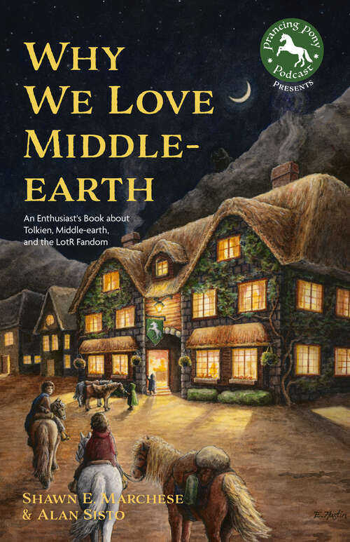 Book cover of Why We Love Middle-earth: An Enthusiast’s Book about Tolkien, Middle-earth, and the LotR Fandom
