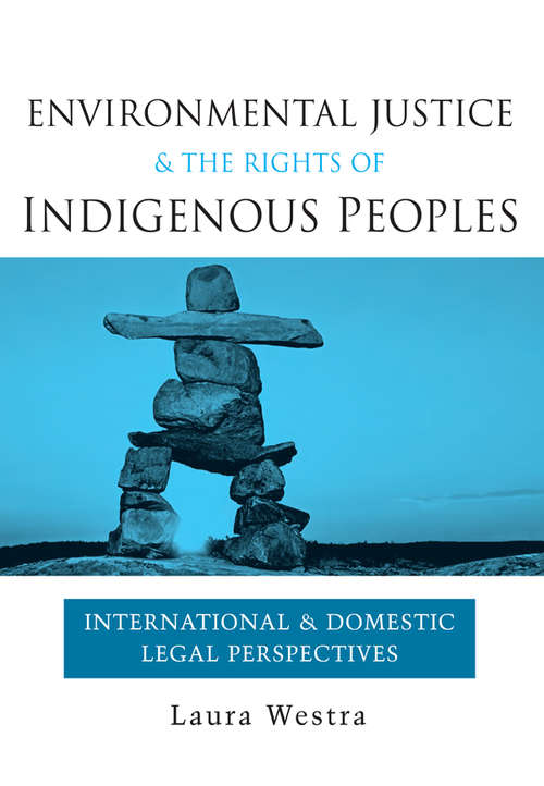 Book cover of Environmental Justice and the Rights of Indigenous Peoples: International and Domestic Legal Perspectives