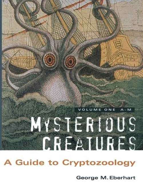 Book cover of Mysterious Creatures: A Guide To Cryptozoology, Volume 1 (Second Edition)