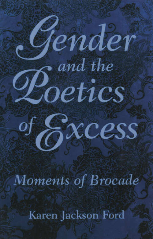 Book cover of Gender and the Poetics of Excess: Moments of Brocade (EPUB Single)