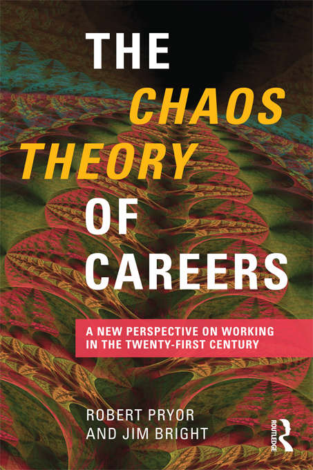 The Chaos Theory of Careers: A New Perspective on Working in the Twenty-First Century