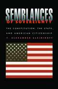 Semblances of Sovereignty: The Constitution, the State, and American Citizenship