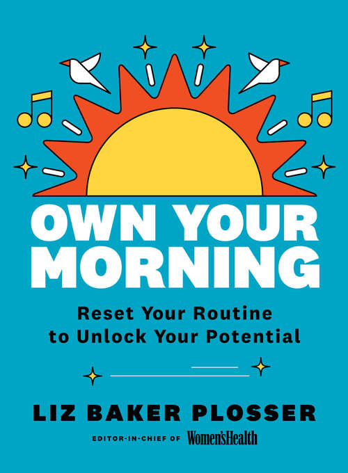 Book cover of Own Your Morning: Reset Your A.M. Routine To Unlock Your Potential