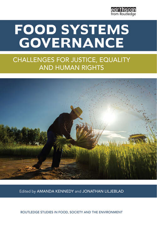 Book cover of Food Systems Governance: Challenges for justice, equality and human rights (Routledge Studies in Food, Society and the Environment)