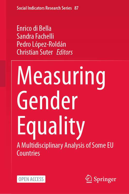 Book cover of Measuring Gender Equality: A Multidisciplinary Analysis of Some EU Countries (1st ed. 2023) (Social Indicators Research Series #87)
