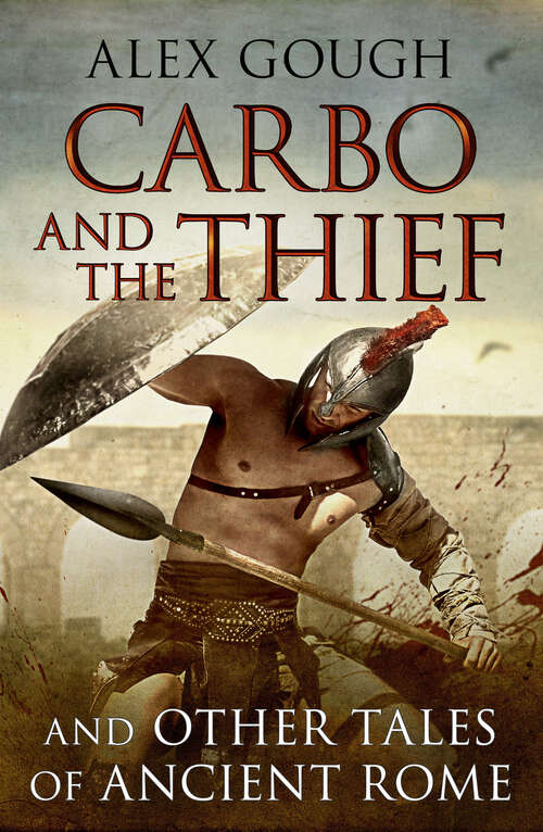 Book cover of Carbo and the Thief: And Other Tales of Ancient Rome