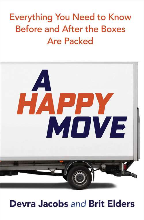 Book cover of A Happy Move: Everything You Need to Know Before and After the Boxes Are Packed