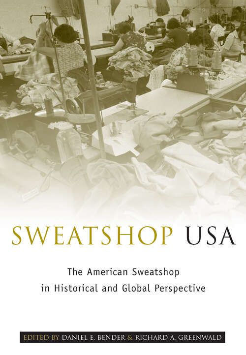 Sweatshop USA: The American Sweatshop in Historical and Global Perspective