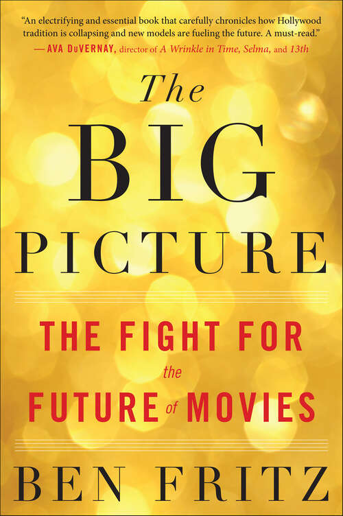 Book cover of The Big Picture: The Fight for the Future of Movies