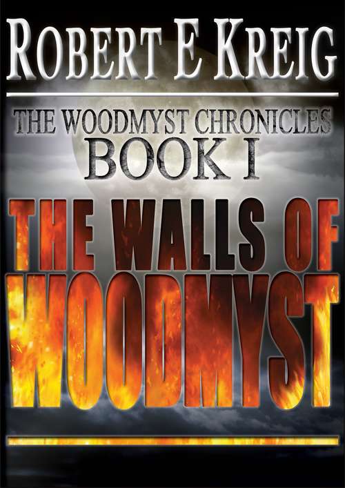 Book cover of The Walls Of Woodmyst (The\woodmyst Chronicles Ser. #1)