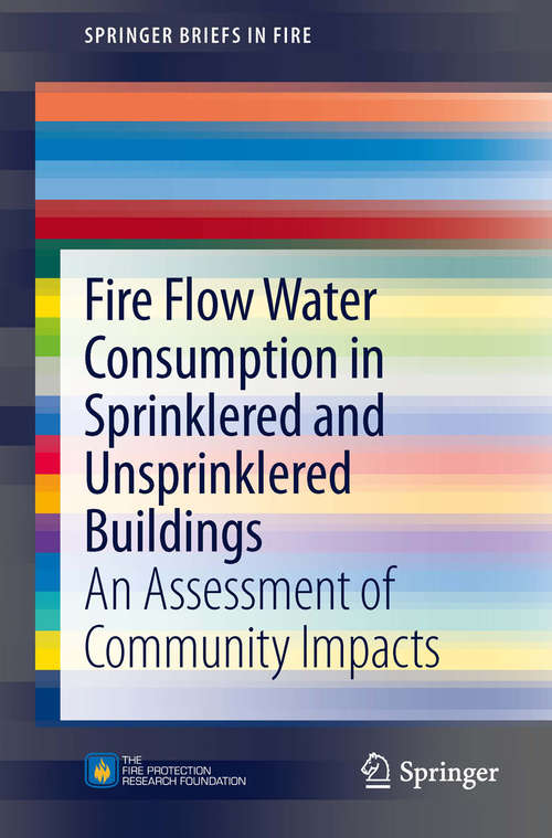 Book cover of Fire Flow Water Consumption in Sprinklered and Unsprinklered Buildings: An Assessment of Community Impacts